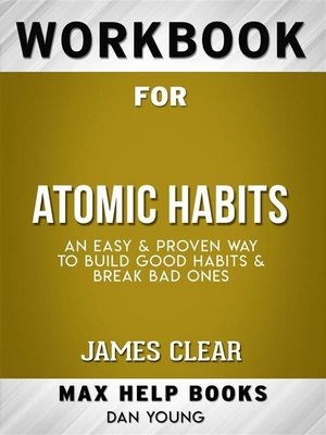 cover image of Workbook for Atomic Habits--An Easy & Proven Way to Build Good Habits & Break Bad Ones by James Clear